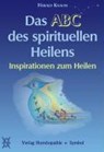 Das ABC des spirituellen Heilens - Harald Knauss - 9783937095103
