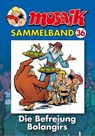 MOSAIK Sammelband 36. Die Befreiung Bolangirs -  - 9783937649160