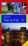 Trier zu Fuß - Verona Kerl ; Roland Morgen - 9783937782904