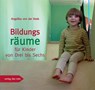 Bildungsräume für Kinder von Drei bis Sechs - Angelika von der Beek - 9783937785899