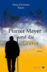 Pfarrer Mayer und die Götter - Hans-Christian Bauer - 9783937791685