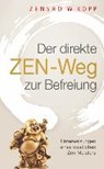 Der direkte ZEN-Weg zur Befreiung - KOPP,  Zensho W. - 9783937883700