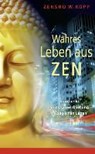 Kopp, Z: Wahres Leben aus Zen - KOPP,  Zensho W. - 9783937883717