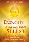 Das Erwachen zum wahren Selbst - Zensho W. Kopp - 9783937883847