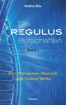 Die Regulus-Botschaften 01 - Bettina Büx - 9783937883915
