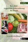 B.A.R.F. - Artgerechte Rohernährung für Hunde - Barbara Messika ; Sabine Schäfer - 9783938071113