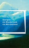 Georgien - ein Wunderland, ein Märchenland - Essad Bey - 9783938375945