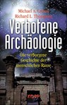 Verbotene Archäologie - Michael A. Cremo ; Richard L. Thompson - 9783938516331