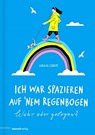 Ich war spazieren auf 'nem Regenbogen - Wahr oder gelogen? - Carolin Löbbert - 9783938539583