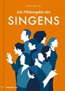 Die Philosophie des Singens - Ralf Peters ; Jeanette Zippel ; Volkmar Mühleis ; Alexandra Naumann ; Lisa Pottstock ; Maxi­milian Probst ; Angela Steidele ; Mariana Sadovska ; Ernesto Pérez Zúñiga ; Konrad Heiland ; Bettina Wenzel ; Julia Hagemann ; Nika Bertram ; Ute Almoneit ; Josef- - 9783938539712