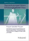 Reparaturprojekt Mann - Erholungsgebiet Frau: Feministische psychosoziale Beratung bei Beziehungskonflikten, Gewalterfahrung, Trennung und im Umgang mit Arbeit, Geld und Körper - Bettina Zehetner - 9783938580745