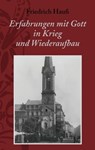 Erfahrungen mit Gott in Krieg und Wiederaufbau - Friedrich Hauß - 9783939075509