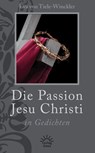 Die Passion Jesu Christi in Gedichten - Eva von Tiele-Winckler - 9783939075776