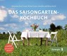 Das Saisongarten-Kochbuch - Marianne Kissel-Lesser ; Werner Lesser ; Dorothee North ; Klaus North - 9783939272632