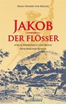 Jakob der Flößer - Hans-Henrik von Köller - 9783939540786