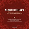 Märchenhaft - Sagen & Legenden der Mark Brandenburg -  - 9783939669494