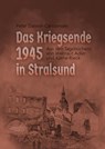 Das Kriegsende 1945 in Stralsund - Waltraud Adler ; Peter Danker-Carstensen ; Käthe Rieck - 9783939680918