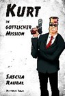 Kurt in göttlicher Mission - RAUBAL,  Sascha - 9783939727989