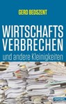 Wirtschaftsverbrechen - Gerd Bedszent - 9783939816478