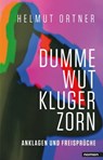 Dumme Wut. Kluger Zorn - Helmut Ortner - 9783939816546