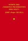 Worte des "ärmsten Präsidenten der Welt" José "Pepe" Mujica - José Mujica - 9783939816584