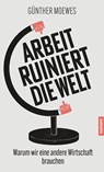 Arbeit ruiniert die Welt - Günther Moewes - 9783939816744