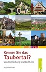 Kennen Sie das Taubertal von Rothenburg bis Wertheim? -  - 9783940179227