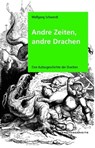 Andre Zeiten, andre Drachen - Wolfgang Schwerdt - 9783940621504