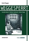 Weggesperrt - Schülerarbeitsheft - Grit Poppe ; Cornelia Zenner ; Günther Gutknecht ; Günter Krapp - 9783941206274
