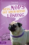 Kein Mops ist auch keine Lösung - Tina Voß - 9783941408852