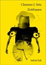 Zeitfrauen - Clemens Setz - 9783941592070