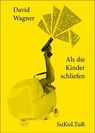Als die Kinder schliefen - David Wagner - 9783941592698