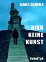 Hier keine Kunst - Marc Degens - 9783941592889