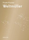 Weltmüller - Frank Fischer - 9783941592964