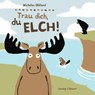 Trau dich, du Elch! - Nicholas Oldland - 9783941787315