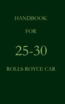 Handbook for 25-30 Rolls-Royce Car - Rolls Royce - 9783941842410