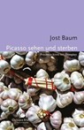 Picasso sehen und sterben - Jost Baum - 9783941895720