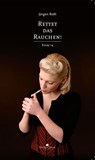 Rettet das Rauchen! - Jürgen Roth - 9783941895973