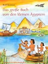 Das große Buch von den kleinen Ägyptern - Rolf Krenzer ; Martin Göth - 9783941923041