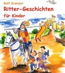 Ritter-Geschichten für Kinder - Rolf Krenzer - 9783941923065