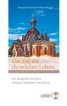 Das Ziel des christlichen Lebens - Nikolaj Alexandrowitsch Motovilov ; Seraphim von Sarov - 9783942006835