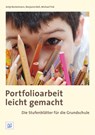 Portfolioarbeit leicht gemacht: Die Stufenblätter für die Grundschule - Antje Bostelmann ; Benjamin Bell ; Michael Fink - 9783942334129