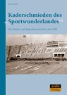 Kaderschmieden des "Sportwunderlandes" - René Wiese - 9783942468046