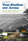 Vom Stadion zur Arena - Klaus-Hendrik Mester - 9783942468732