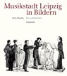 Musikstadt Leipzig in Bildern - Doris Mundus - 9783942473897