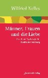 Männer, Frauen und die Liebe - NELLES,  Wilfried - 9783942502429