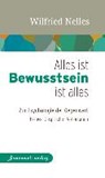 Alles ist Bewusstsein - Bewusstsein ist alles - NELLES,  Wilfried - 9783942502528