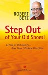 Step Out of Your Old Shoes! - Robert T. Betz - 9783942581226