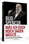 Bud Spencer - Was ich euch noch sagen wollte ... - Bud Spencer ; Lorenzo De Luca - 9783942665247