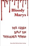 Bloody Marys - das Leben birgt ein tödliches Risiko - Christina Füssmann ; Sabine Deitmer ; Eva Encke ; Sabine Ludwigs ; Anne-Kathrin Koppetsch ; Heike Wulf - 9783942672436